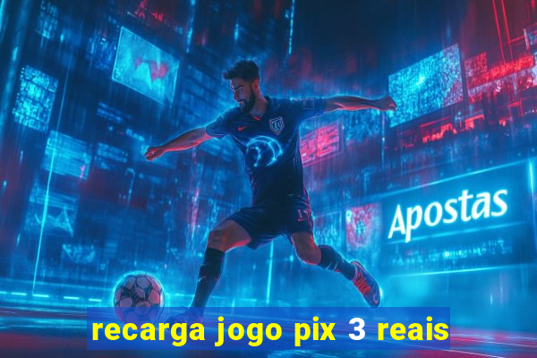 recarga jogo pix 3 reais